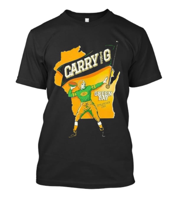 Carry The G Green Bay Titletown USA Football Player Fan T-Shirt