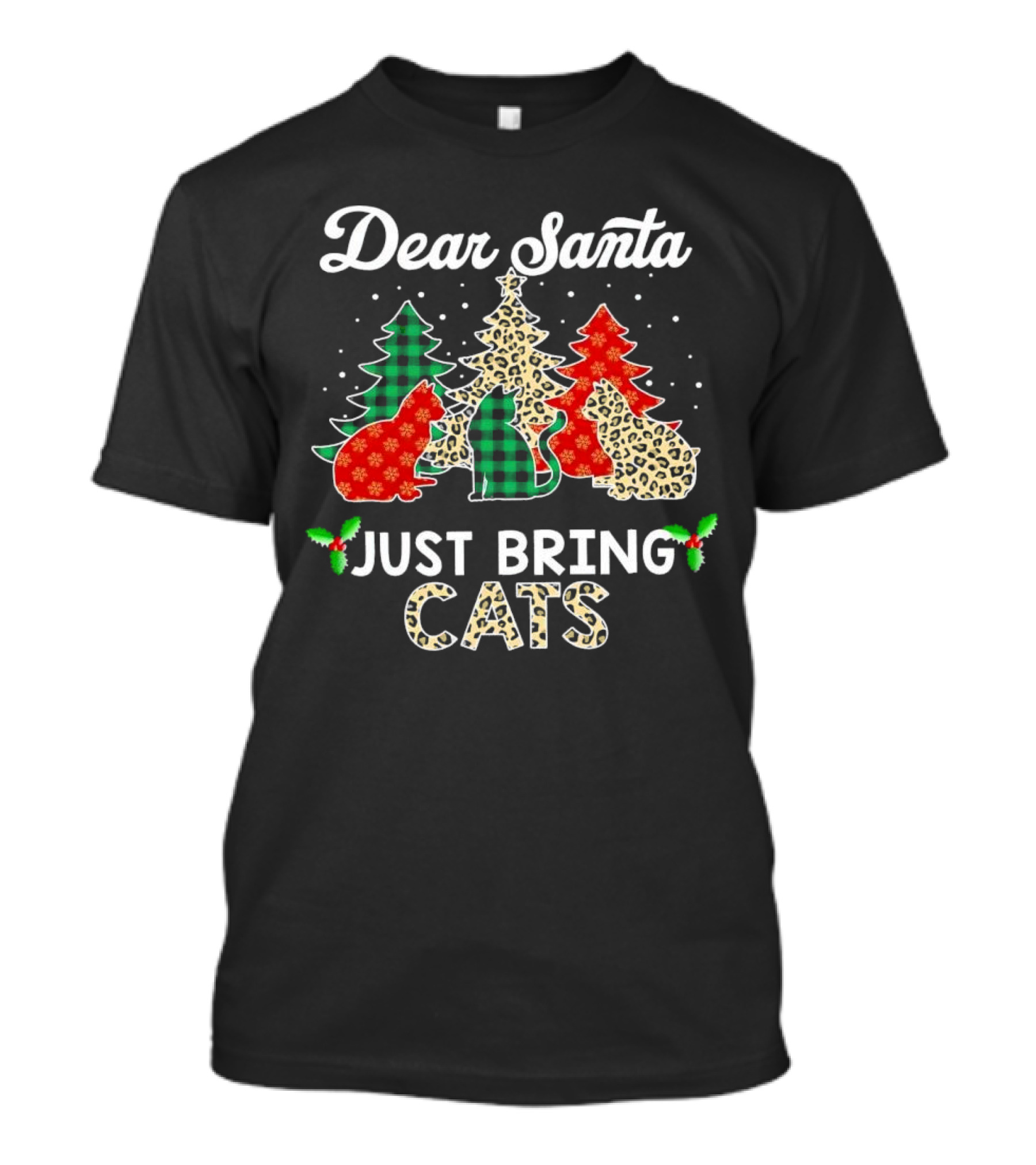 Dear Santa Just Bring Cats Christmas Trees And Festive Cat T-Shirt