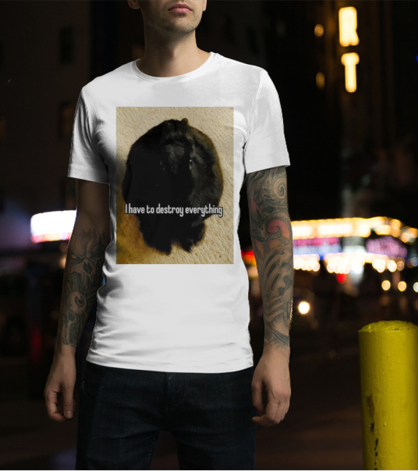 I Have To Destroy Everything Rabbit Black Humor Bunny T-Shirt