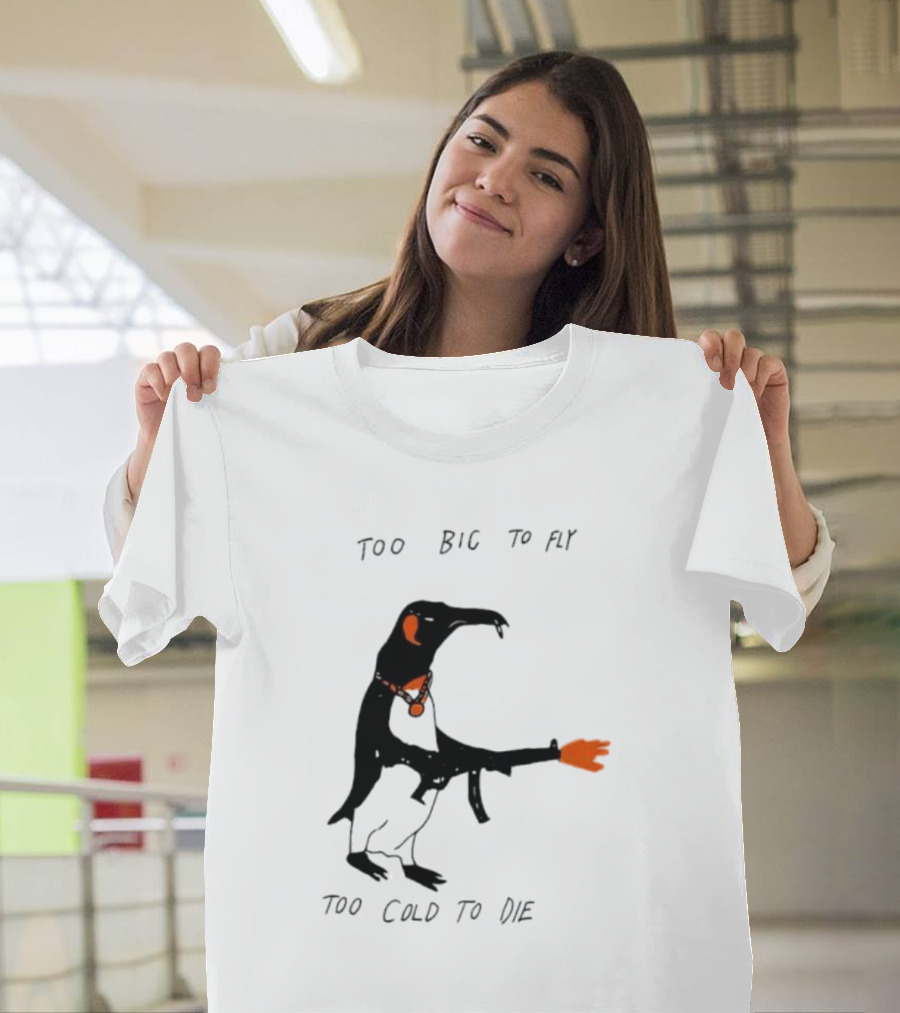Too Big to Fly Too Cold to Die Penguin with Orange Details T-Shirt