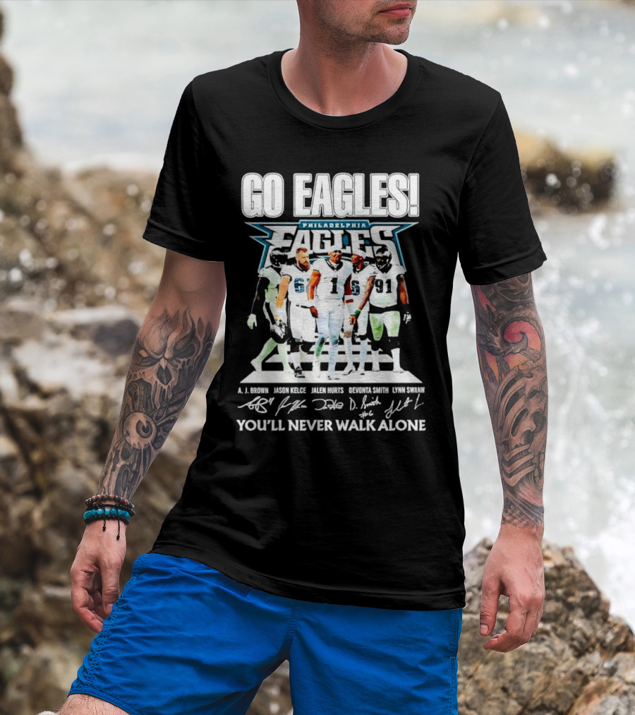 Go Eagles Philadelphia Eagles You'll Never Walk Alone A.J. Brown Jason Kelce Jalen Hurts DeVonta Smith Lynn Swann Signatures T-Shirt