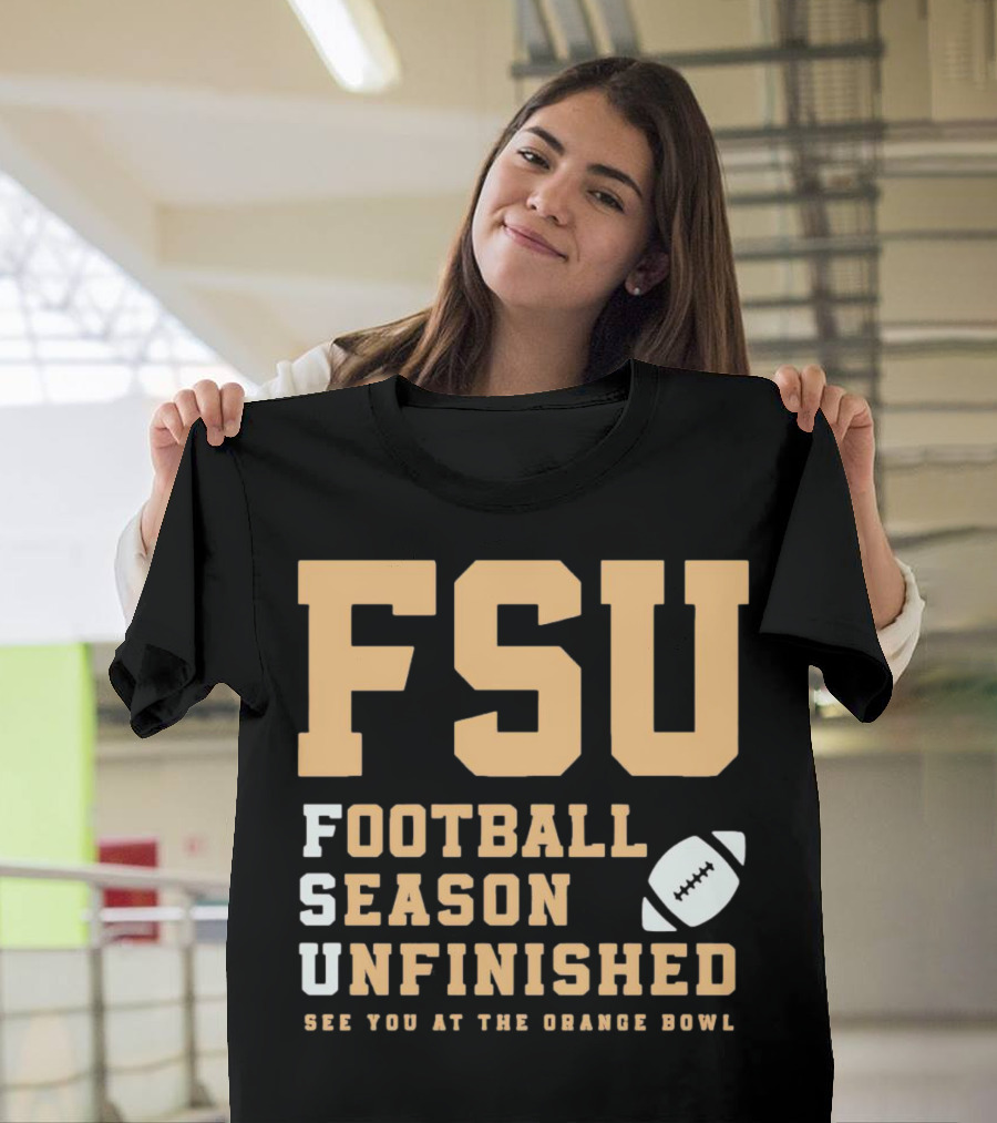 FSU Football Season Unfinished See You at the Orange Bowl T-Shirt