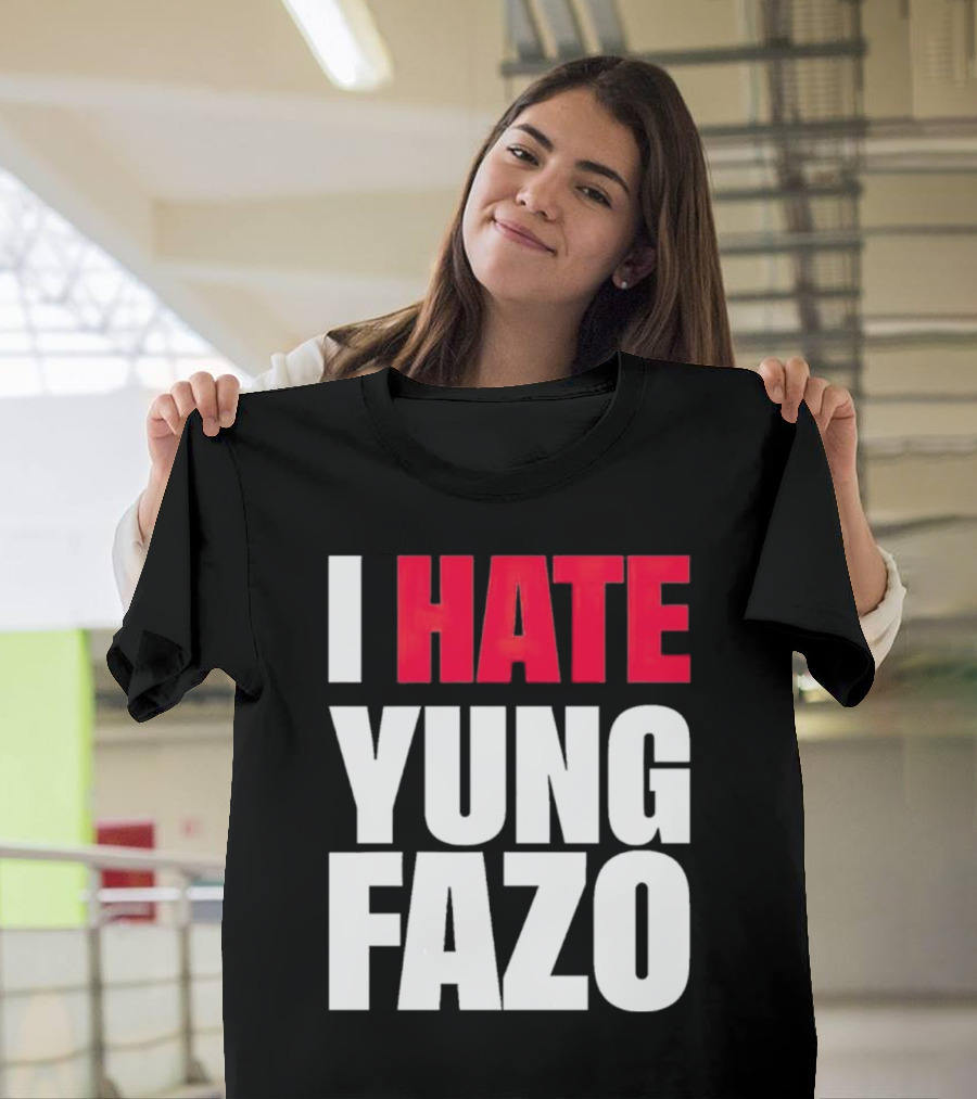 I Hate Yung Fazo Statement in T-Shirt