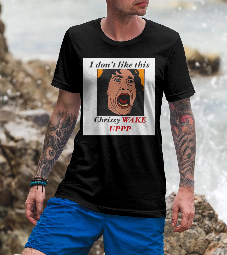 Stranger Things Eddie I Don't Like This Chrissy Wake Up Scream Image T-Shirt
