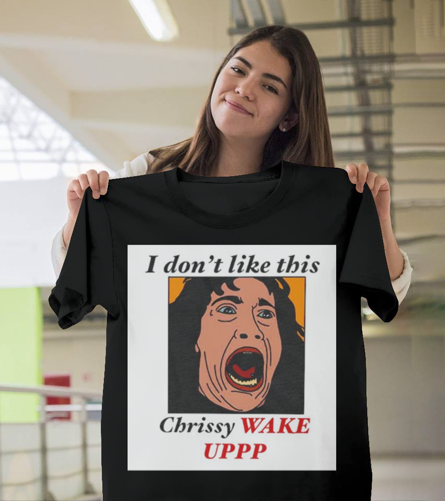 Stranger Things Eddie I Don't Like This Chrissy Wake Up Scream Image T-Shirt