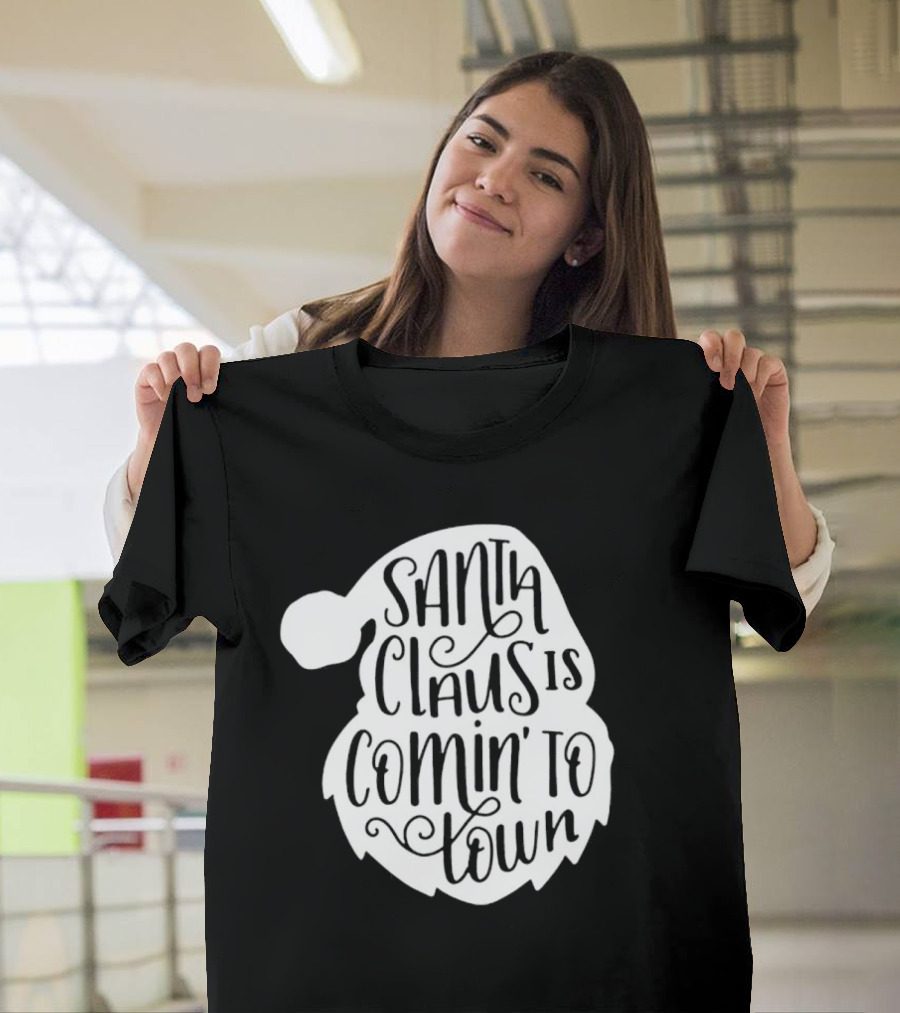 Santa Claus Is Comin' To Town Christmas Santa Hat Holiday Cheer T-Shirt