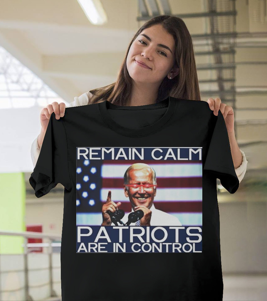 Remain Calm Biden Dark Brandon Patriots Are in Control T-Shirt