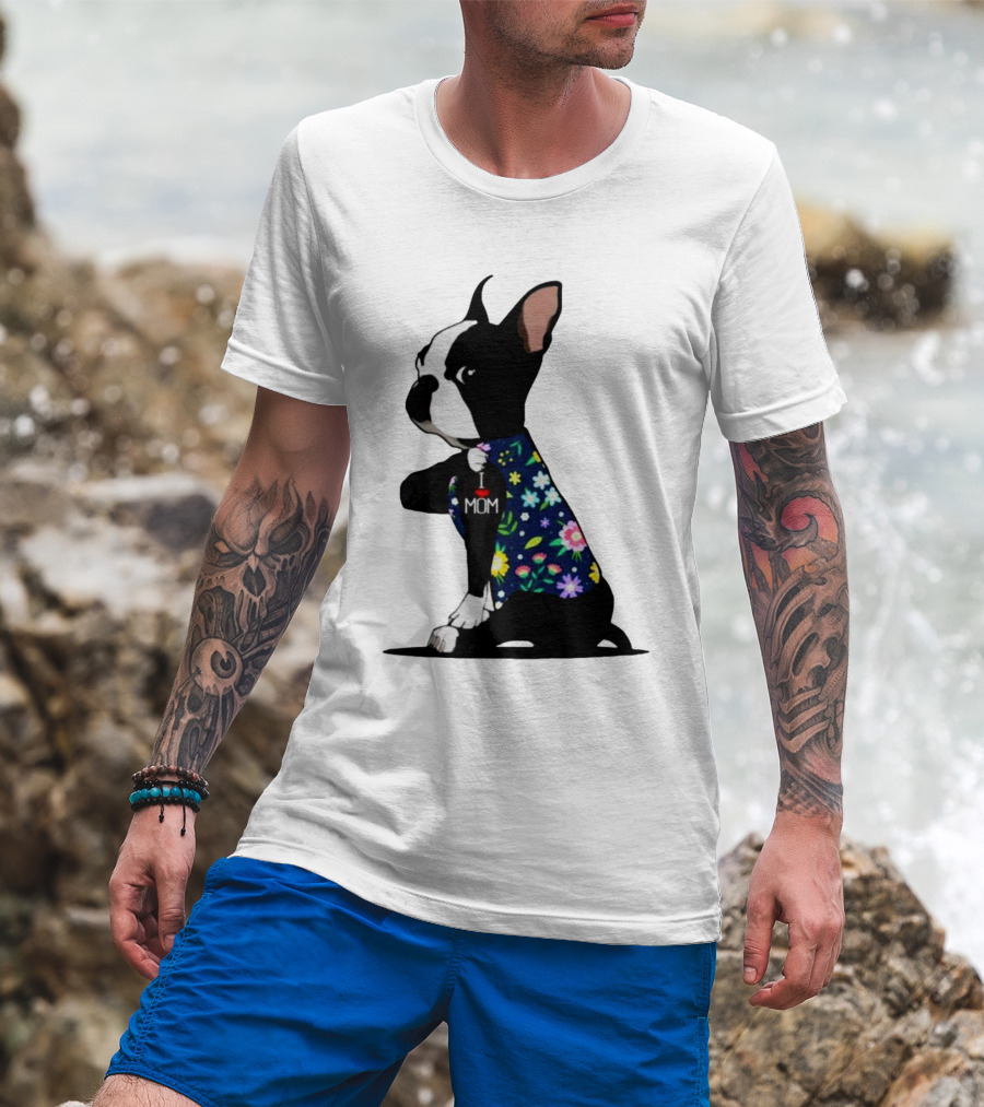 Boston Terrier I Love Mom Flower Tattoos T-Shirt
