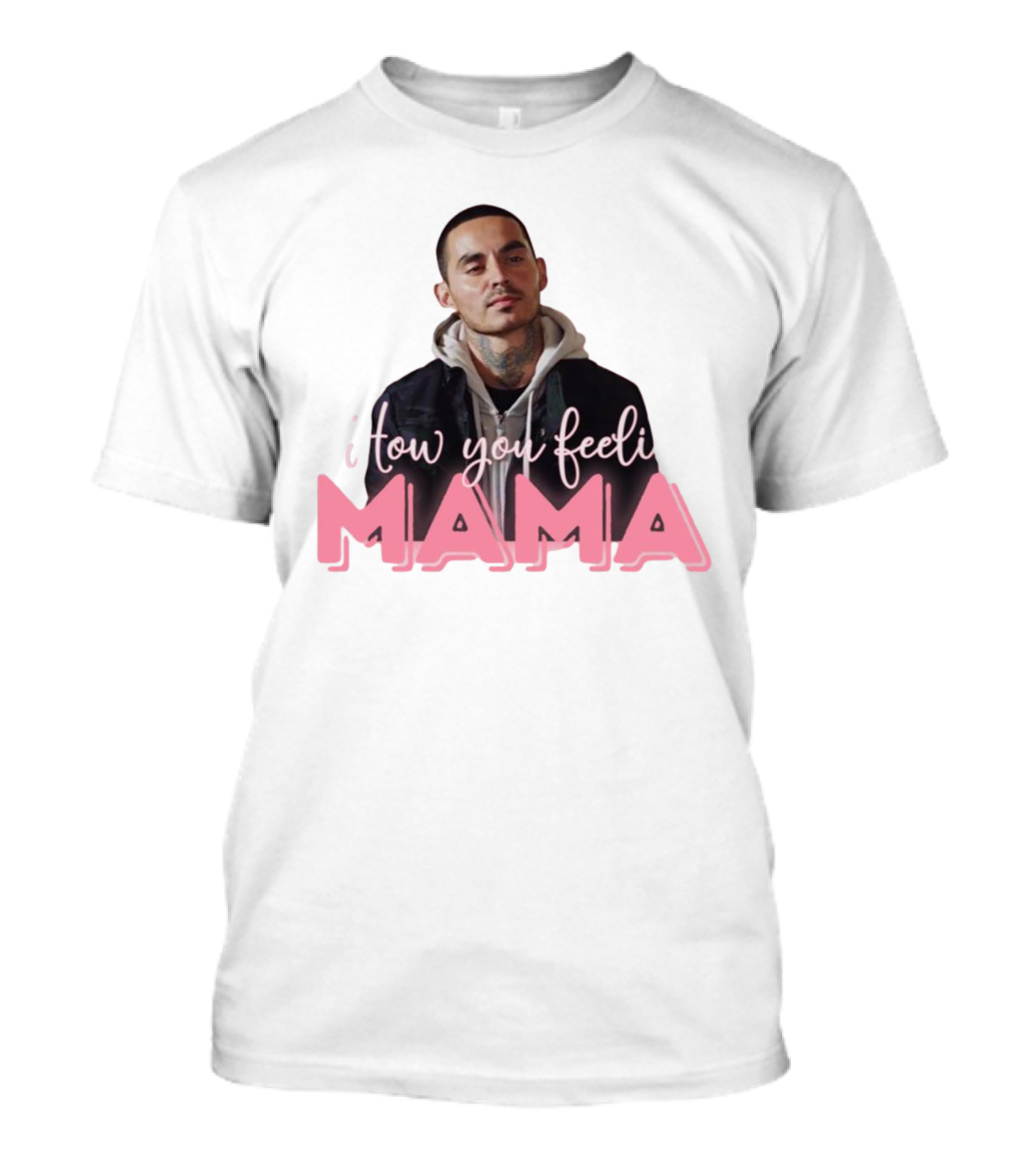 I Tow You Feeli Mama T-Shirt
