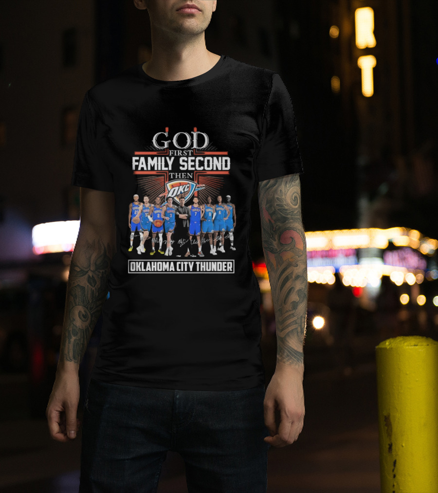 God First Family Second Then Basketball Oklahoma City Thunder Players Signatures T-Shirt