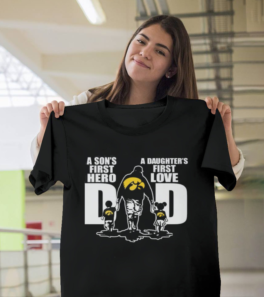 A Son's First Hero A Daughter's First Love Iowa Hawkeyes Dad Fan T-Shirt