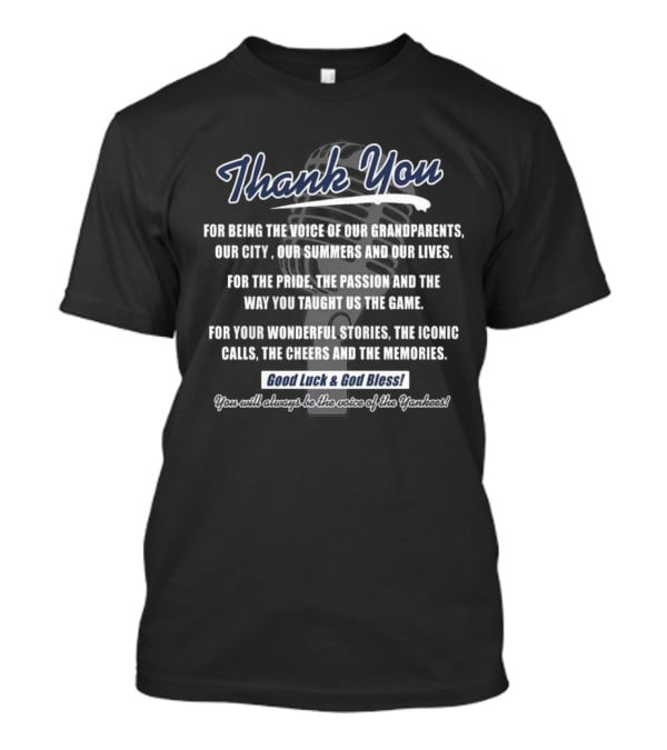 Thank You For Being The Voice Of Our Grandparents Our City Our Summers And Our Lives Good Luck And God Bless You Will Always Be The Voice Of The Yankees T-Shirt