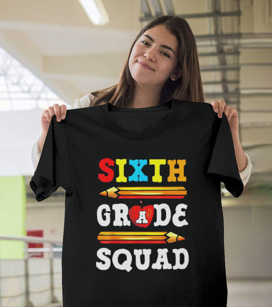 Sixth Grade Squad Back To School Teacher With Pencils And Apple T-Shirt