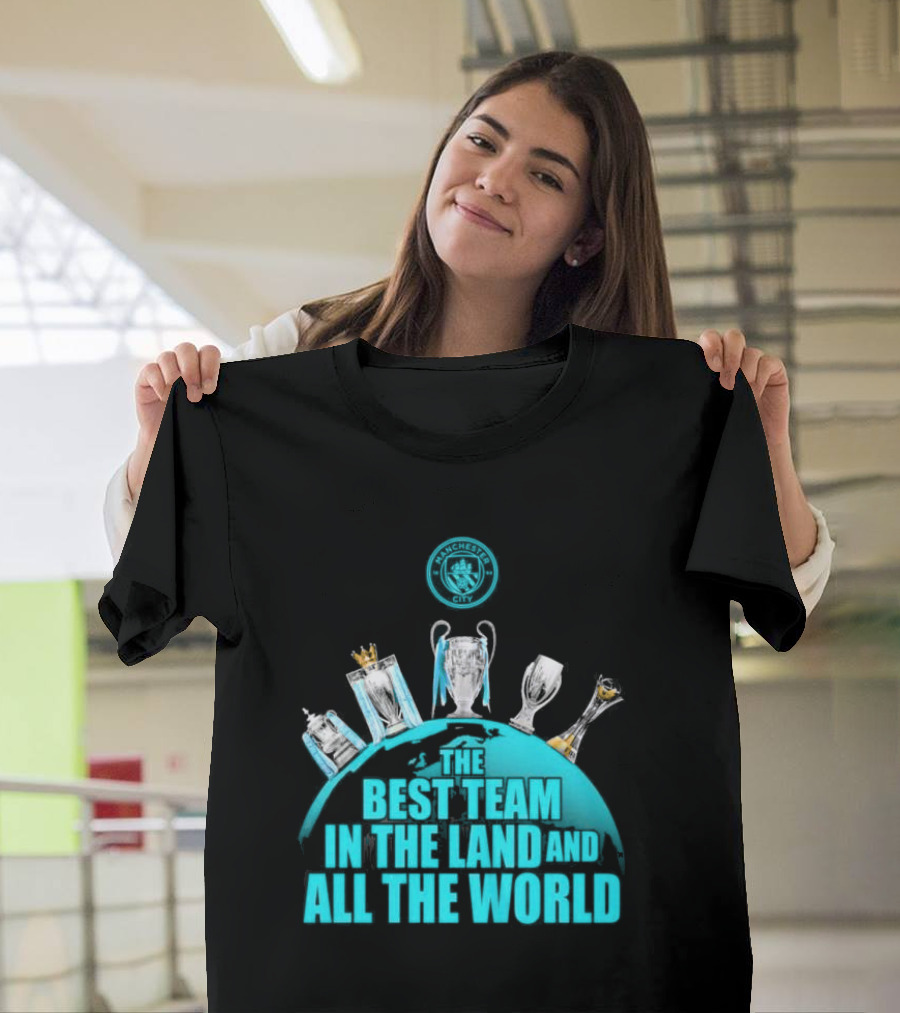 Manchester City The Best Team in the Land and All the World T-Shirt
