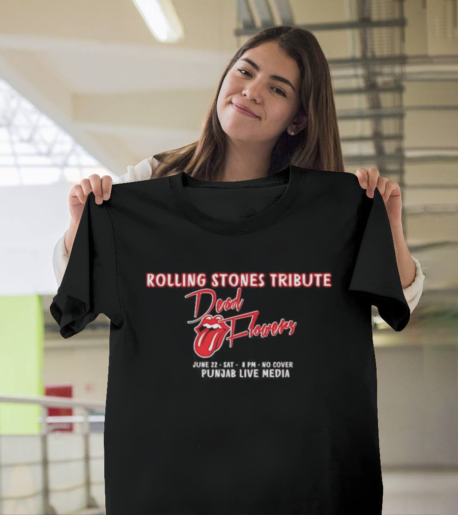 Rolling Stones Tribute Dead Flowers June 22 8 PM No Cover Punjab Live Media T-Shirt