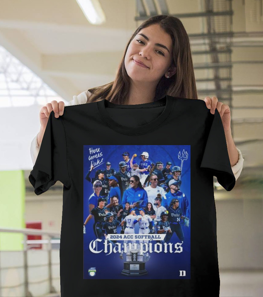 Duke Blue Devils 2024 ACC Softball Champions Here Comes Duke T-Shirt