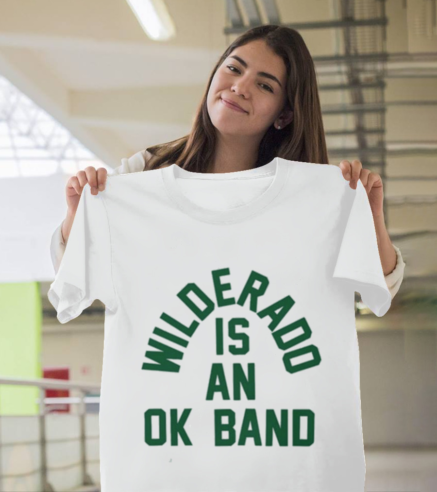 Wilderado Is An OK Band Dark Green Arch Text T-Shirt