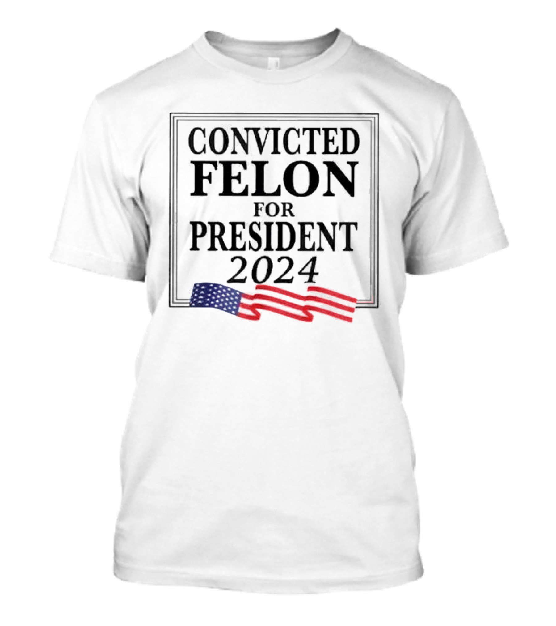 Convicted Felon For President 2024 American Flag T-Shirt
