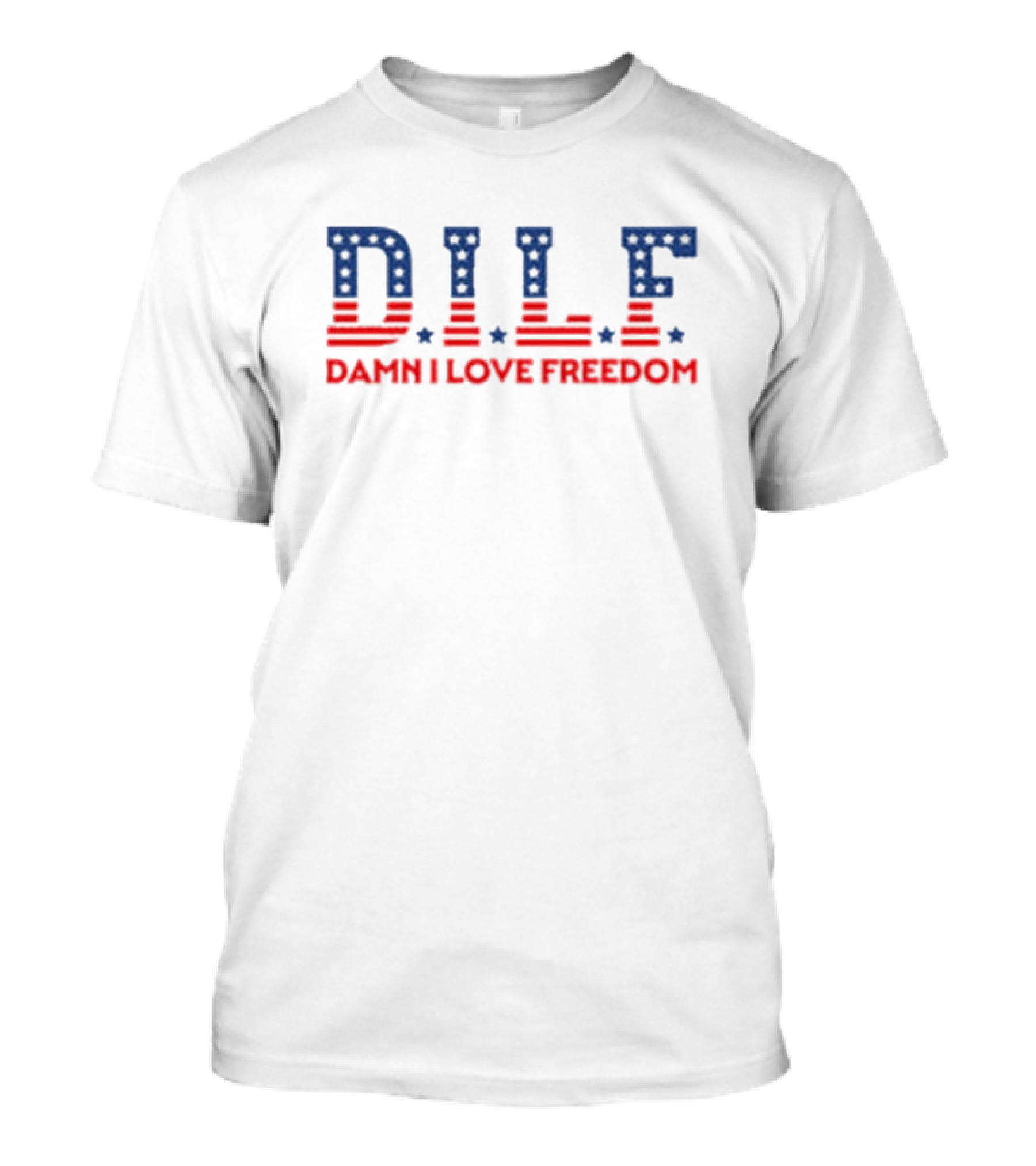 DILF Damn I Love Freedom Flag Stars T-Shirt