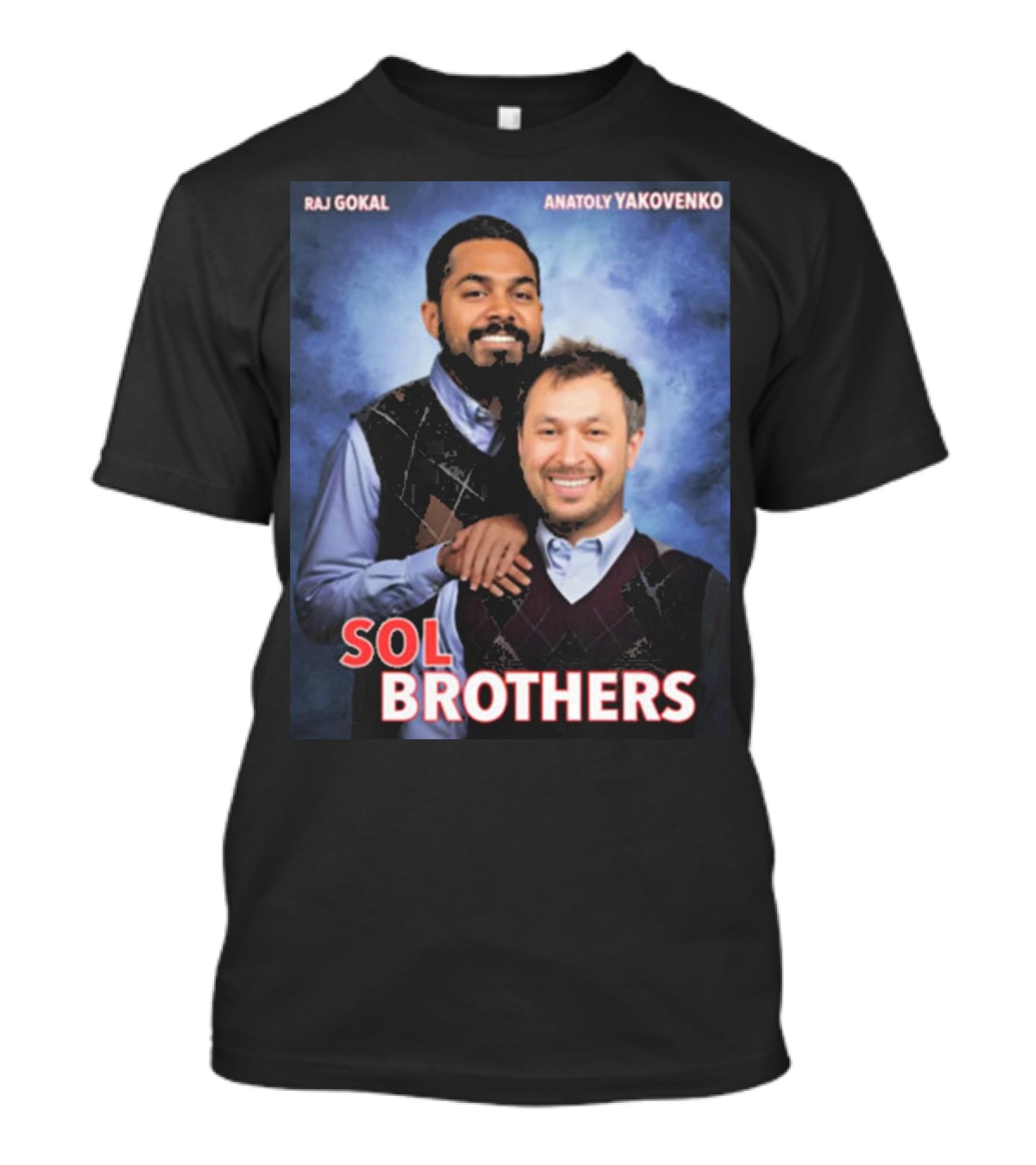 Raj Gokal Anatoly Yakovenko Sol Brothers T-Shirt