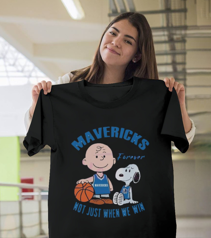Mavericks Forever Snoopy and Charlie Brown Not Just When We Win T-Shirt