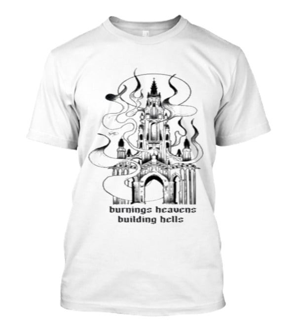 Burnings Heavens Building Hells Castle Smoky Flames T-Shirt