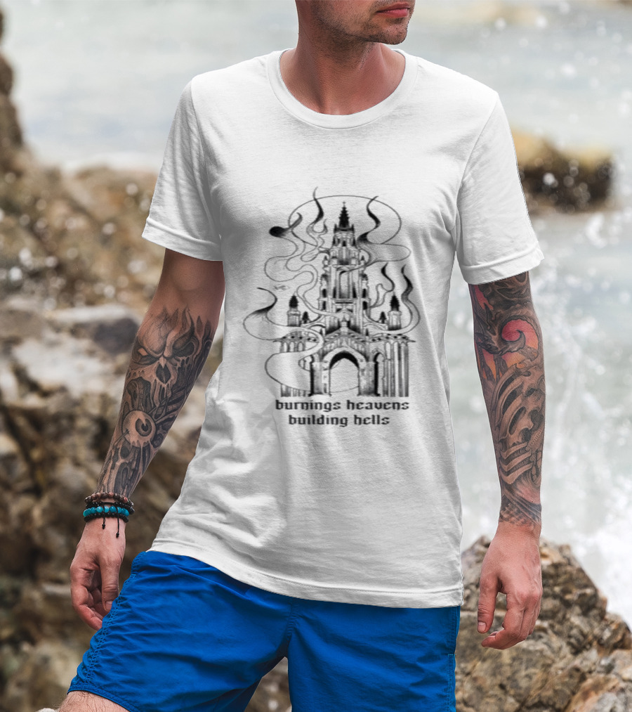 Burnings Heavens Building Hells Castle Smoky Flames T-Shirt