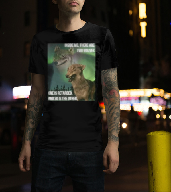 Bilbo Baggins Two Wolves Inside Me There Are Two Wolves One Is Retarded And So Is The Other T-Shirt