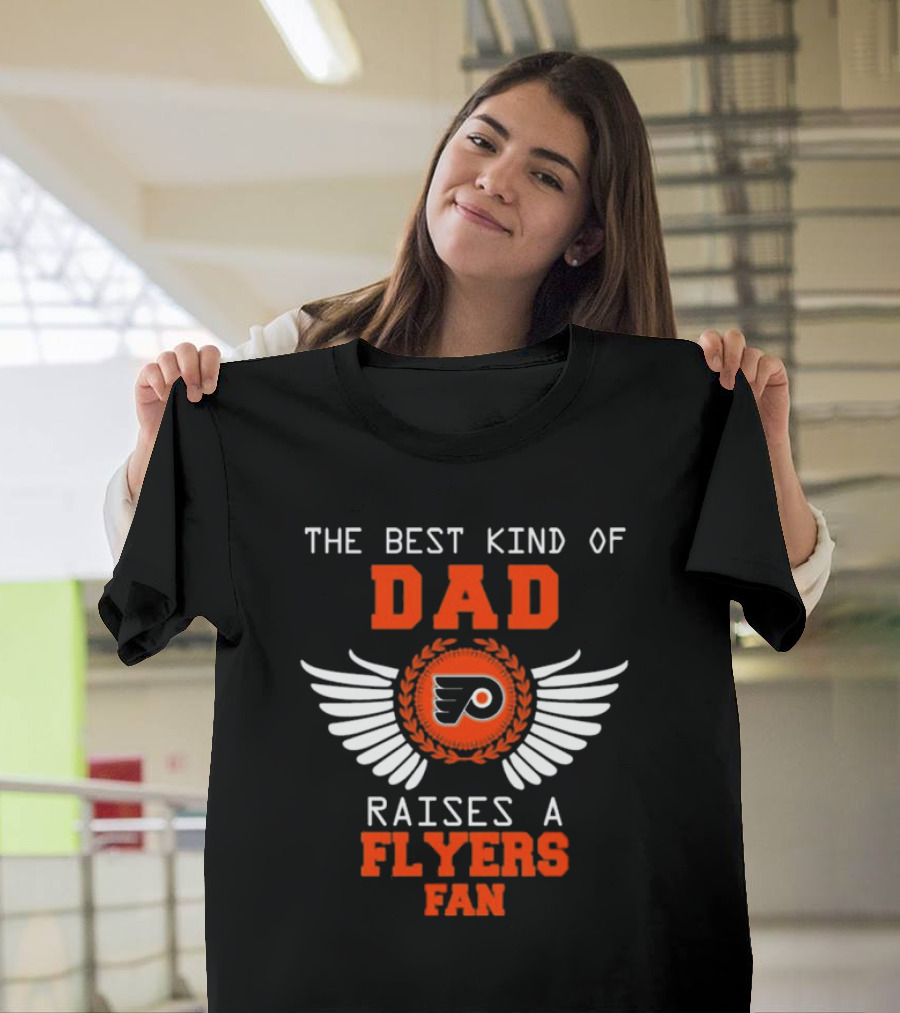 The Best Kind Of Dad Raises A Philadelphia Flyers Fan Wings T-Shirt