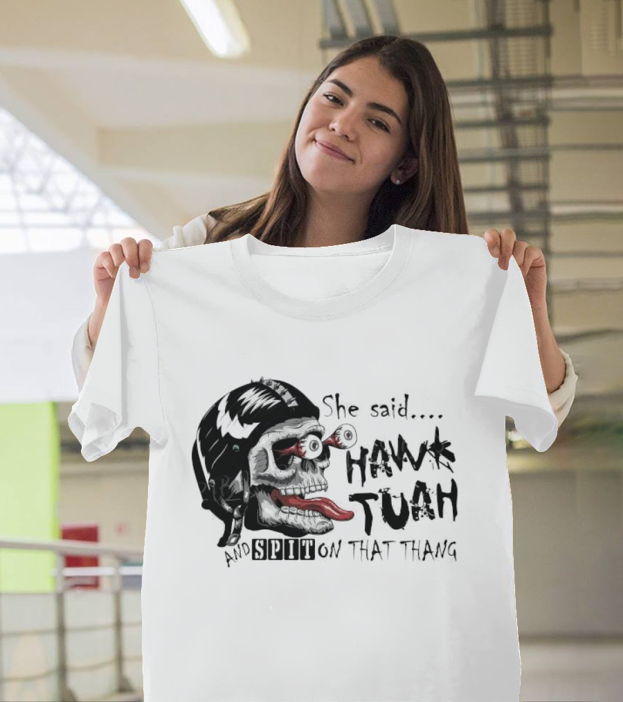 She Said Hawk Tuah And Spit On That Thang Skull with Helmet and Tongue T-Shirt