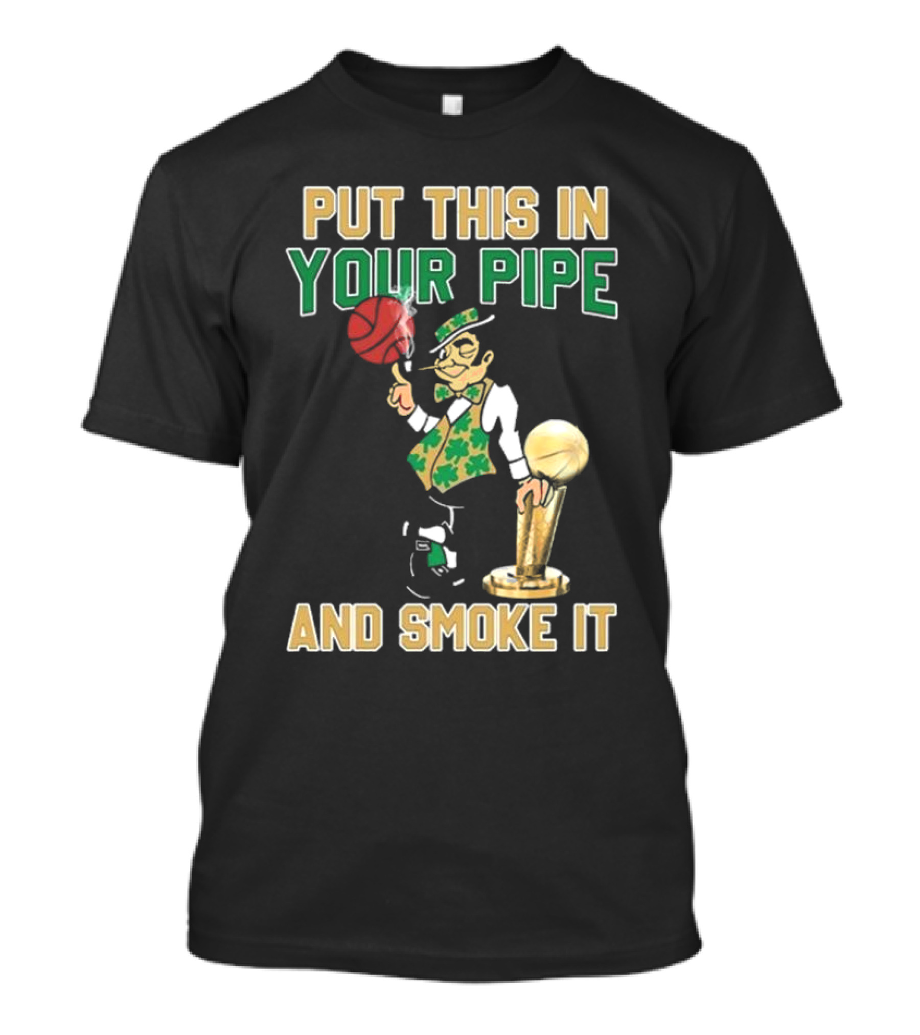 Boston Celtics Put This In Your Pipe And Smoke It Basketball Trophy T-Shirt