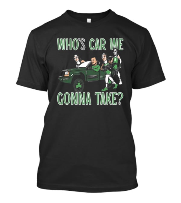 Hank Lockwood Who's Car We Gonna Take Celtics Basketball Fan T-Shirt