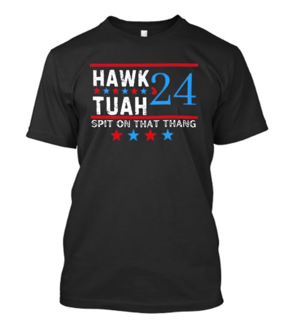 Hawk Tuah ’24 Spit On That Thang T-Shirt
