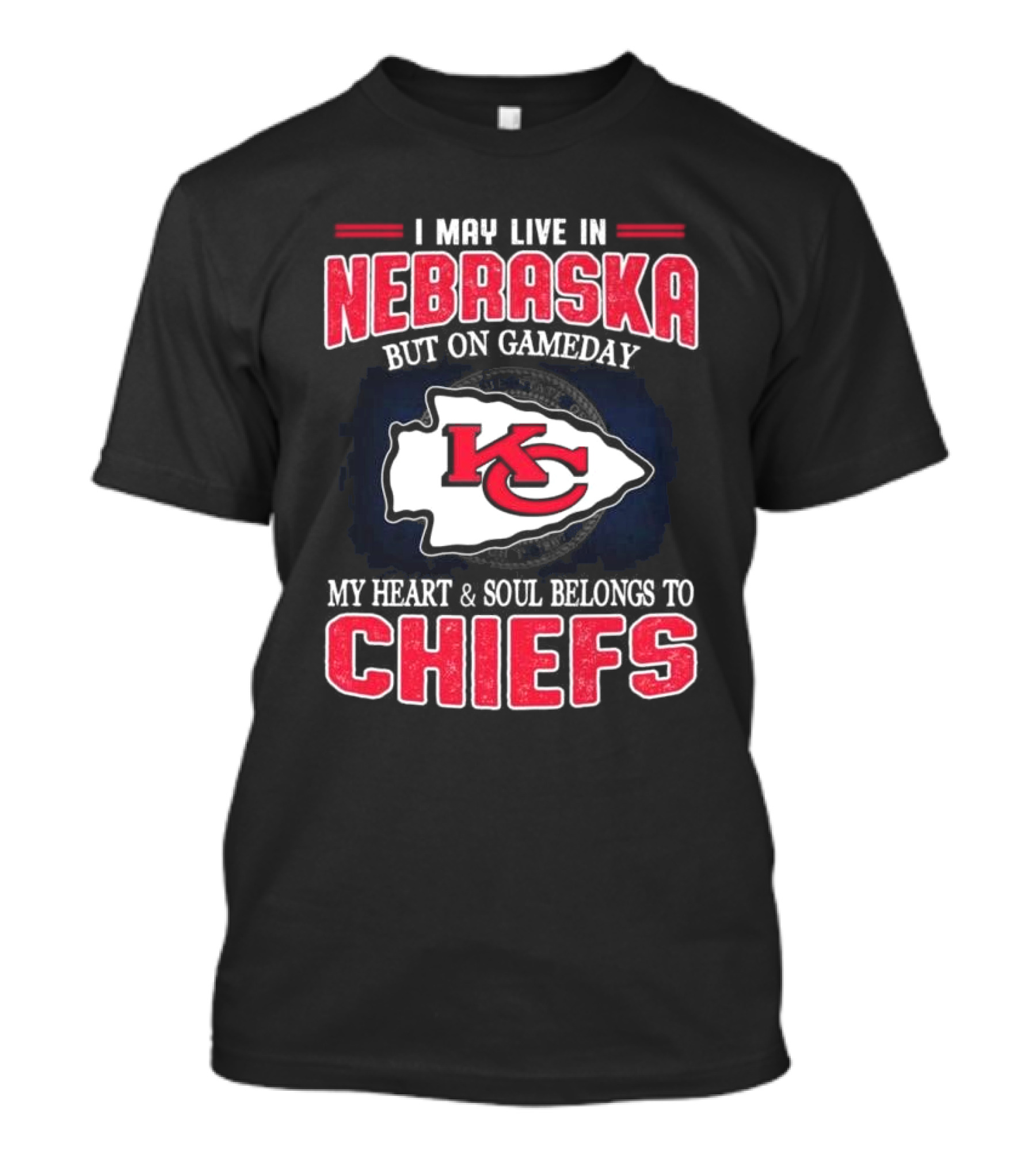 I May Live In Nebraska But On Gameday My Heart And Soul Belongs To Kansas City Chiefs T-Shirt