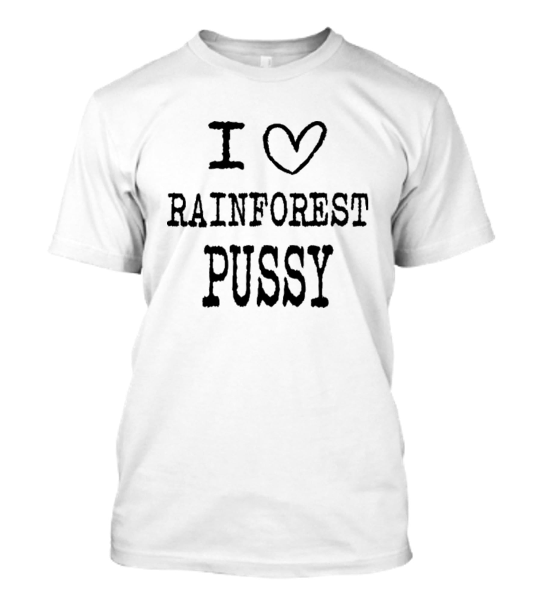 I Love Rainforest Pussy Matching T-Shirt