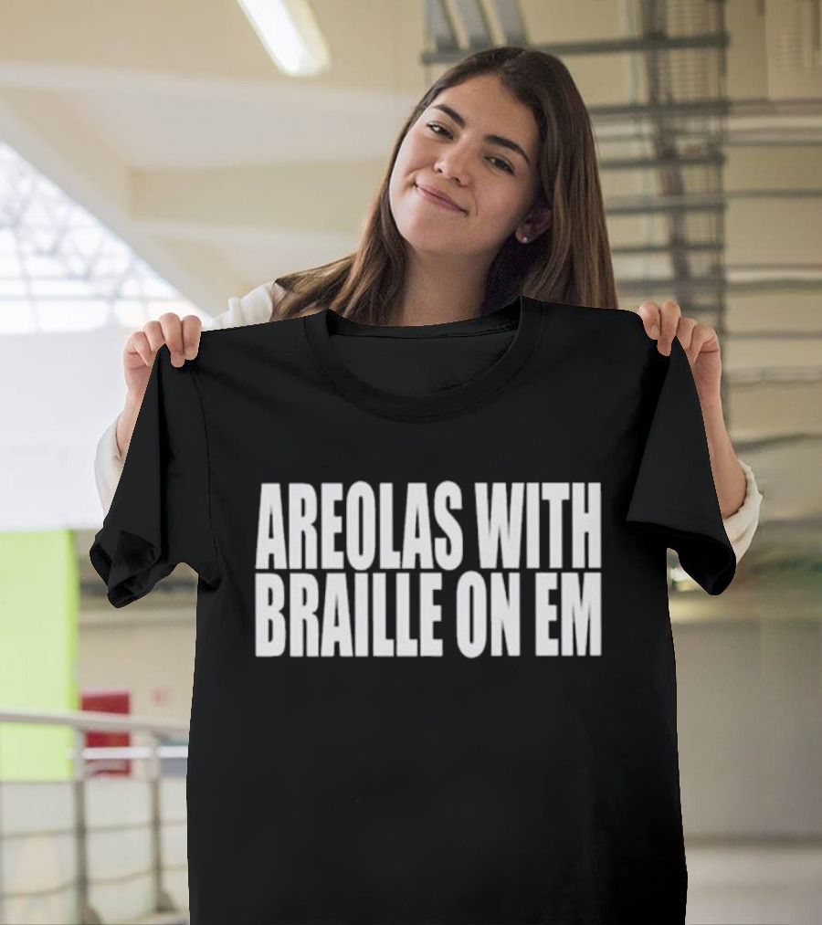 Areolas With Braille On Em T-Shirt