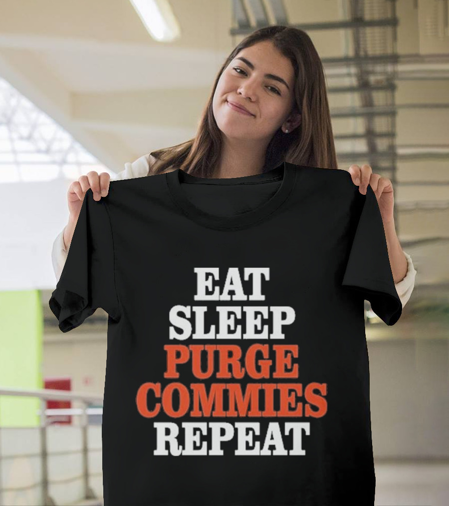 Eat Sleep Purge Commies Repeat Anti Communist T-Shirt