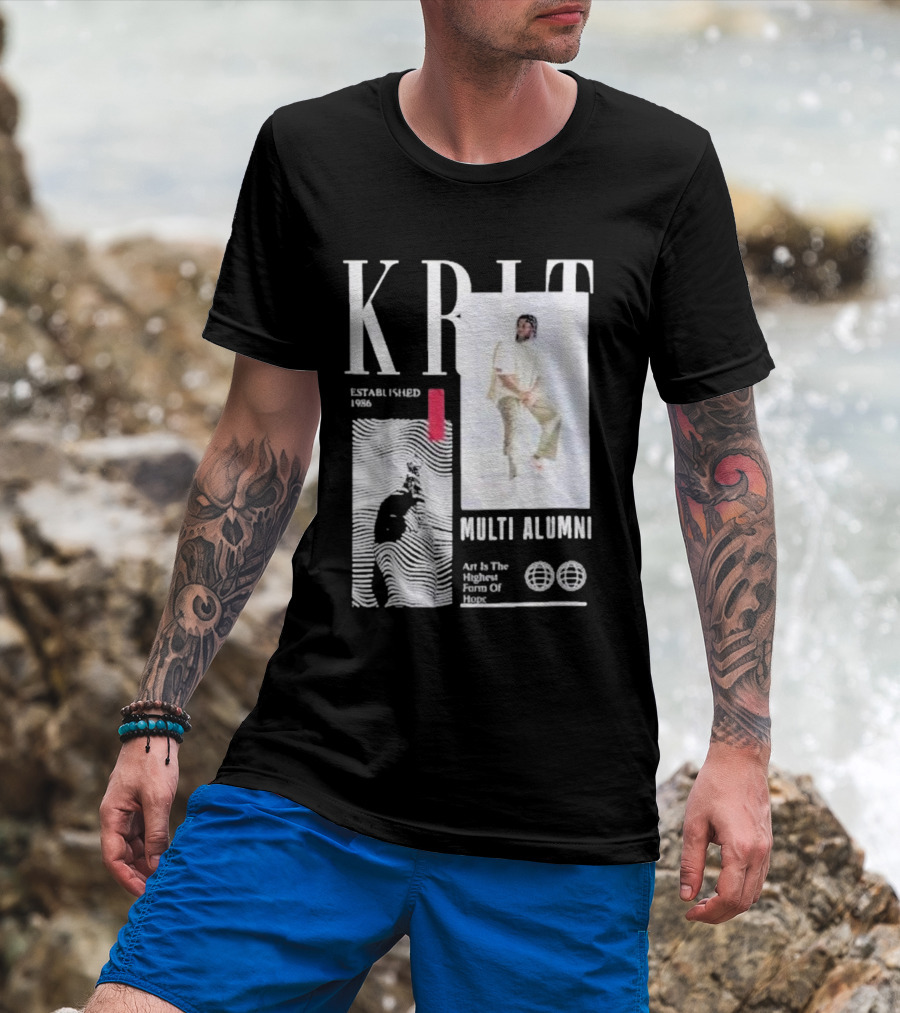 KRIT Established 1986 Multi Alumni Art Is The Highest Form Of Hope T-Shirt