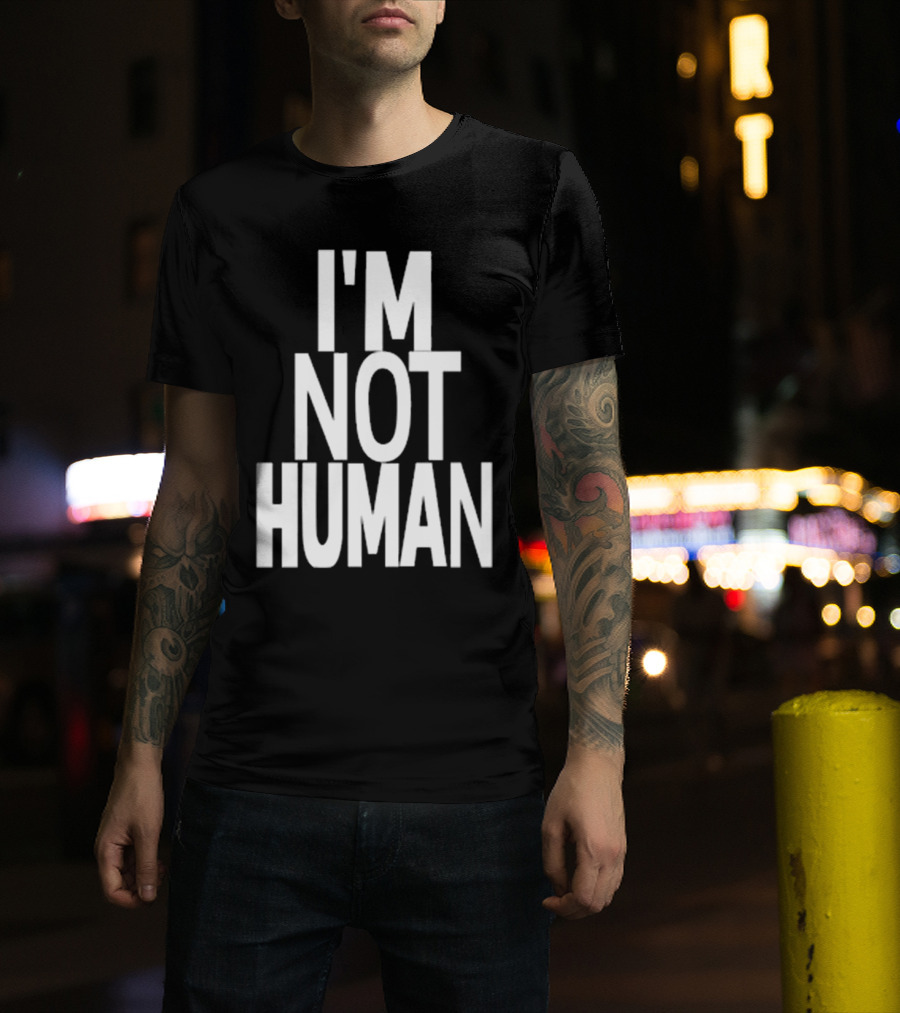 Kwasikao I'm Not Human T-Shirt