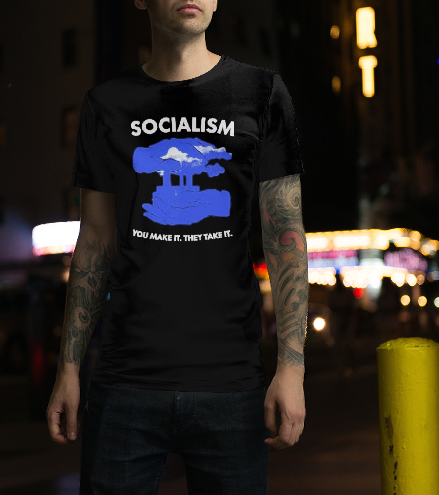 SOCIALISM You Make It They Take It Cloud And Pillar T-Shirt
