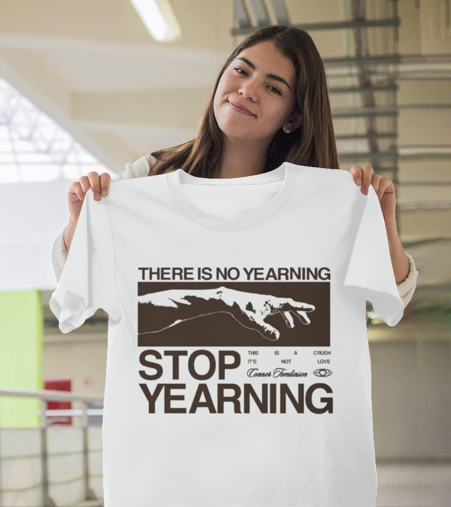 THERE IS NO YEARNING STOP YEARING THE ITS NOT CAFE LUXE CAVEM EMBASSATES T-Shirt