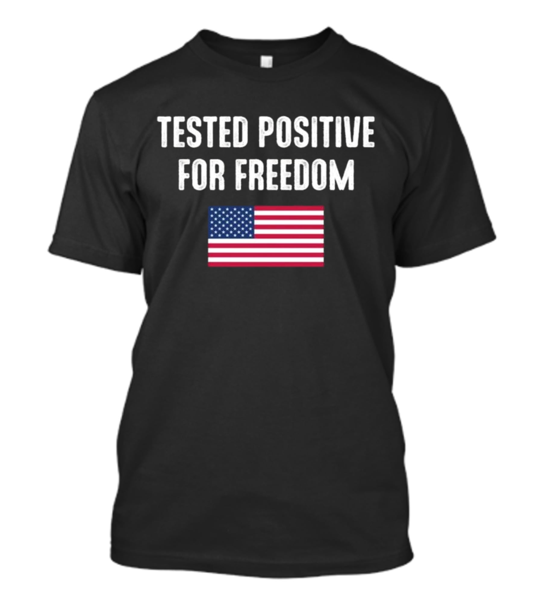 Tested Positive For Freedom American Flag T-Shirt