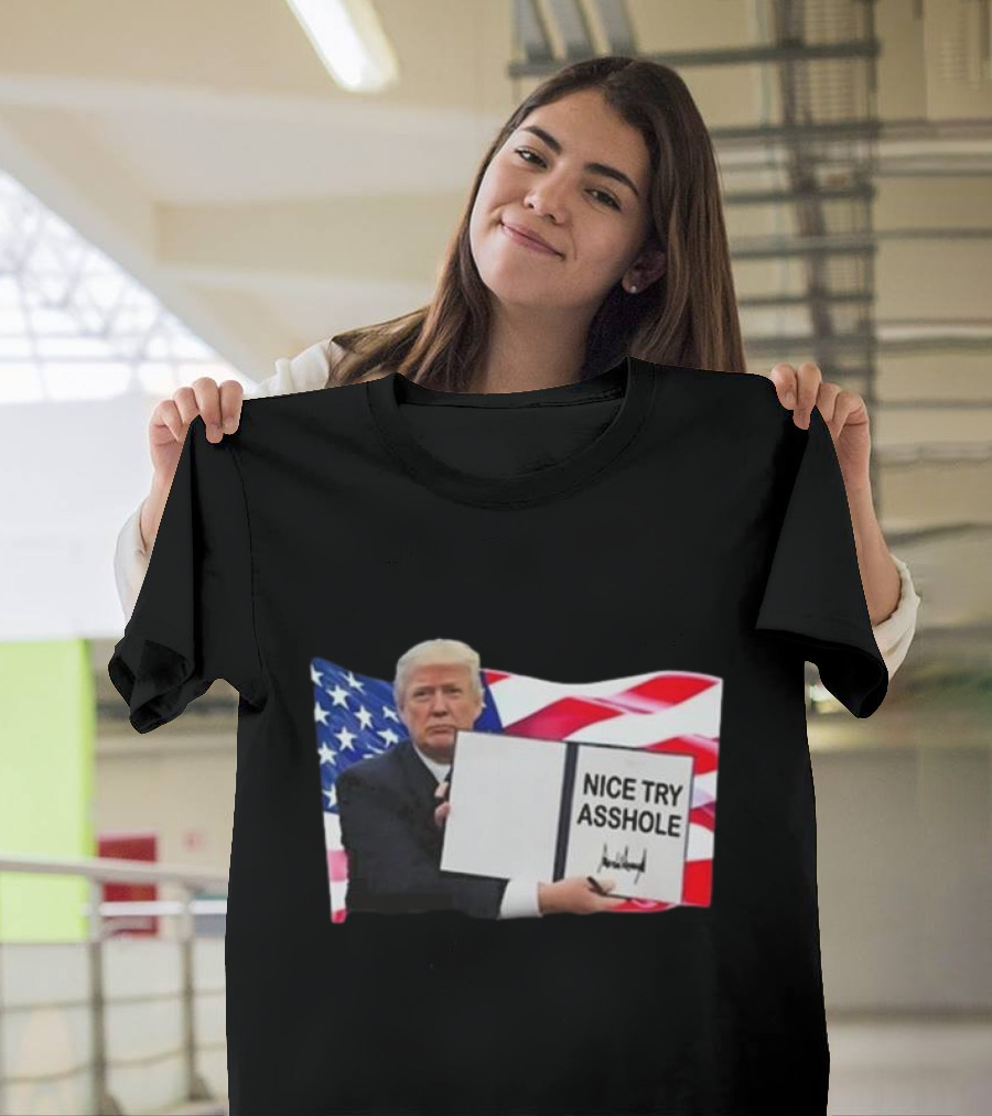 Nice Try Asshole Donald Trump American Flag Background T-Shirt