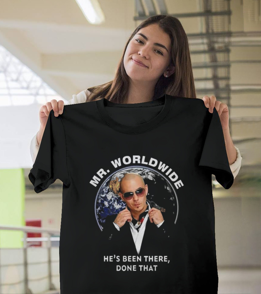 Mr. Worldwide He's Been There, Done That T-Shirt