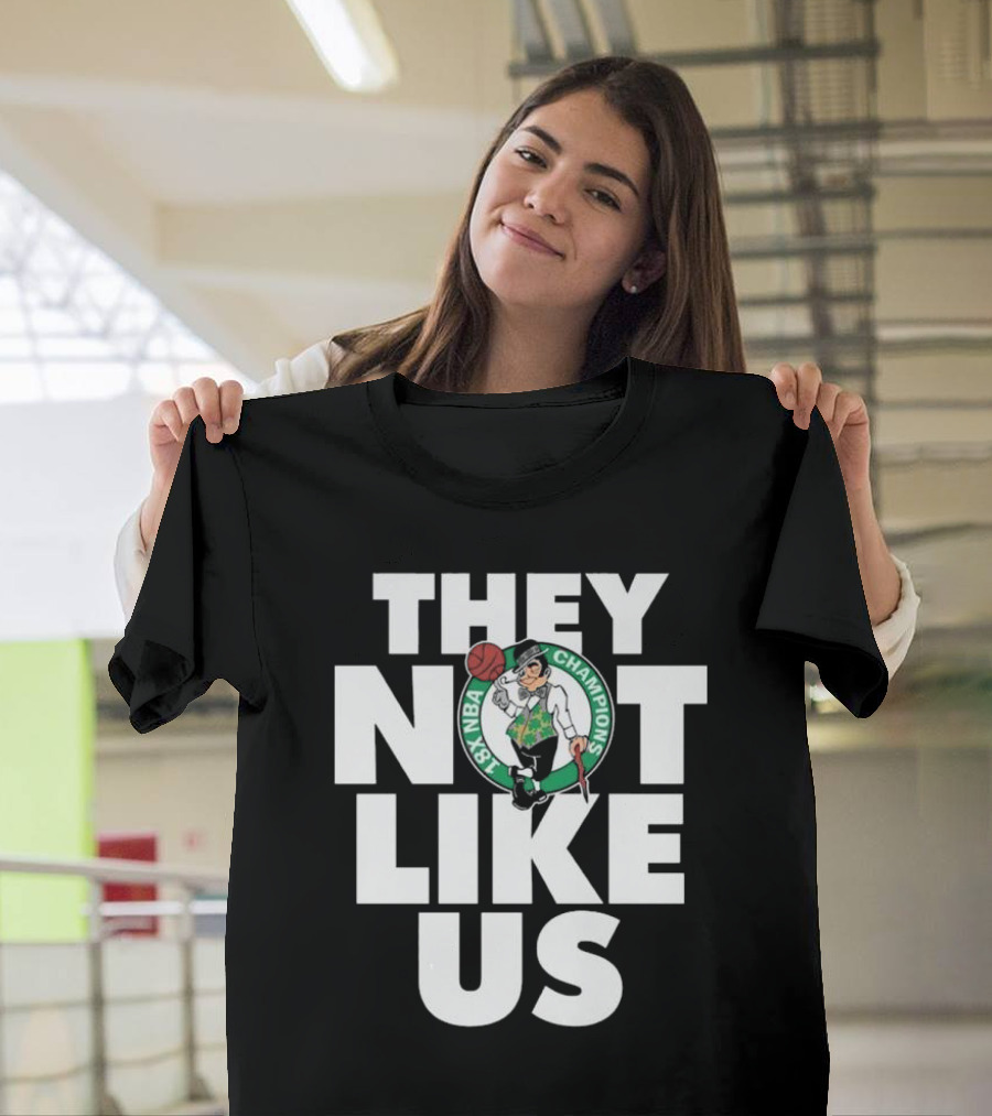 Boston Celtics 18X NBA Champions They Not Like Us T-Shirt
