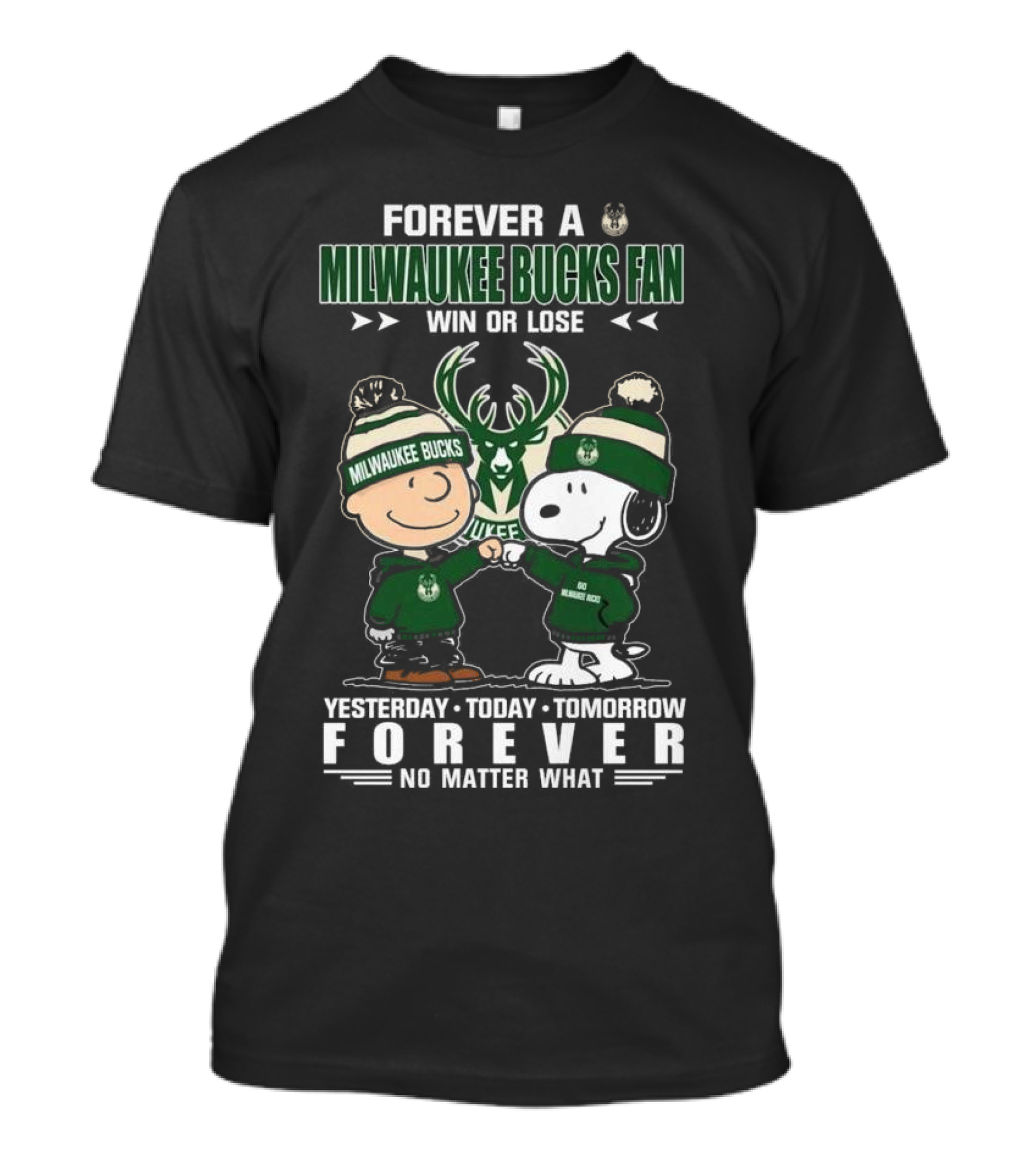 Forever A Milwaukee Bucks Fan Win Or Lose Yesterday Today Tomorrow Forever No Matter What T-Shirt