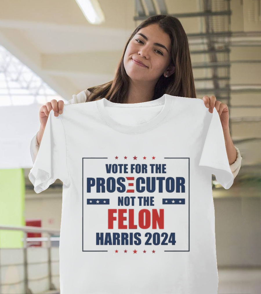 Vote For The Prosecutor Not The Felon Harris 2024 Stars T-Shirt