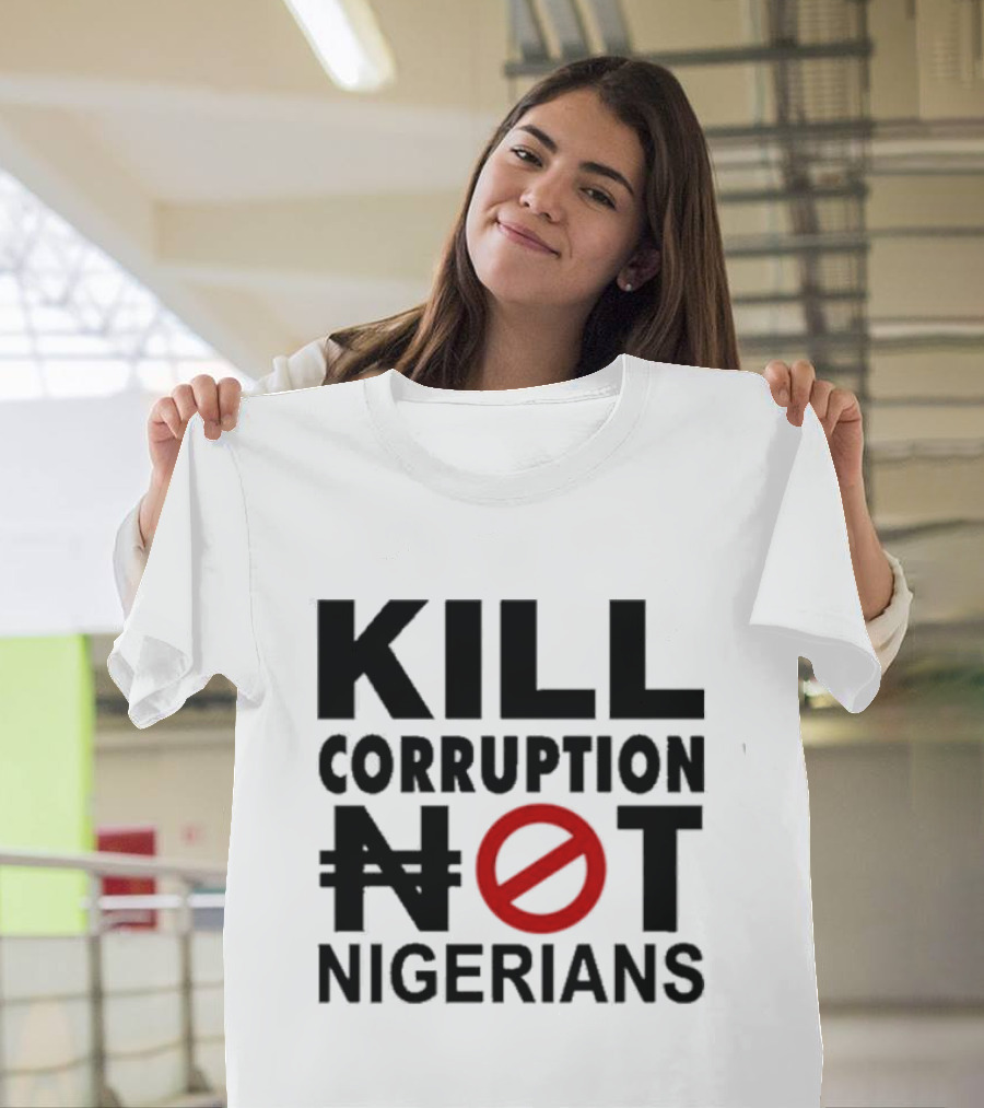 Kill Corruption Not Nigerians T-Shirt
