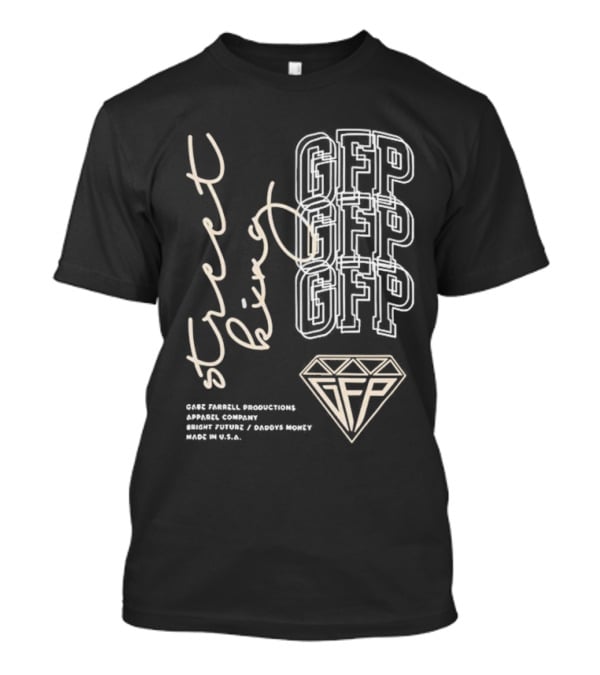 Gabe Farrell Productions GFP Street King Bright Future Daddy's Money Made In USA T-Shirt