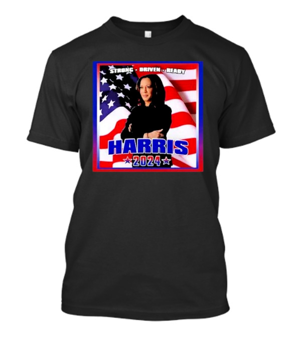 Harris Strong Driven Ready 2024 USA Candidate T-Shirt